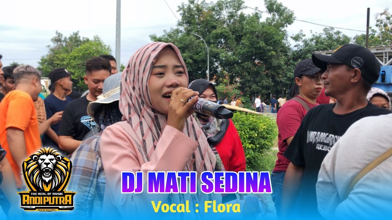 DJ MATI SEDINA VOC. FLORA ANDI PUTRA ONE SHOW TEGALWIRANGRONG KERTASMAYA INDRAMAYU 