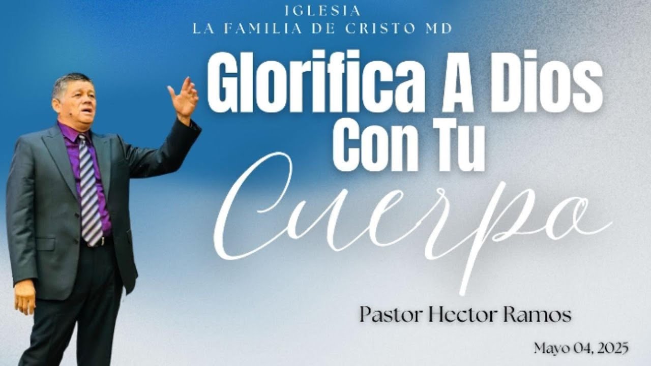 Glorifica A Dios Con Tu Cuerpo-Pastor Hector Ramos