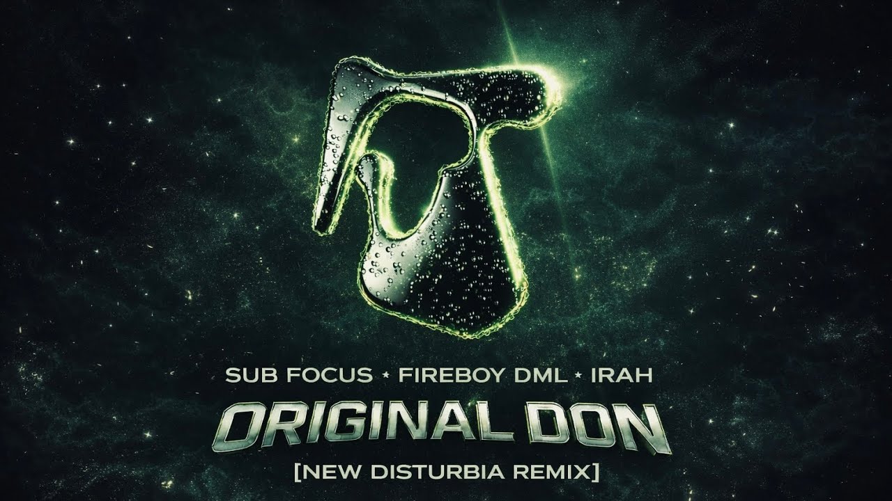 Sub Focus, Fireboy DML & Irah - Original Don [New Disturbia Remix]