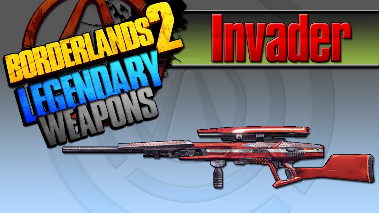BORDERLANDS 2 | *Invader* Legendary Weapons Guide