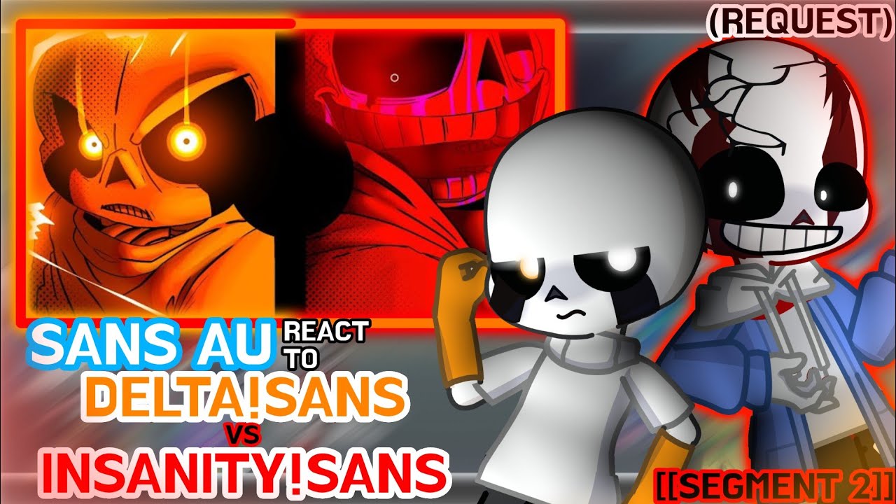 Sans AU React To [[SEGMET 2]] Delta!Sans Vs Insanity!Sans //GachaLife2// [Request]