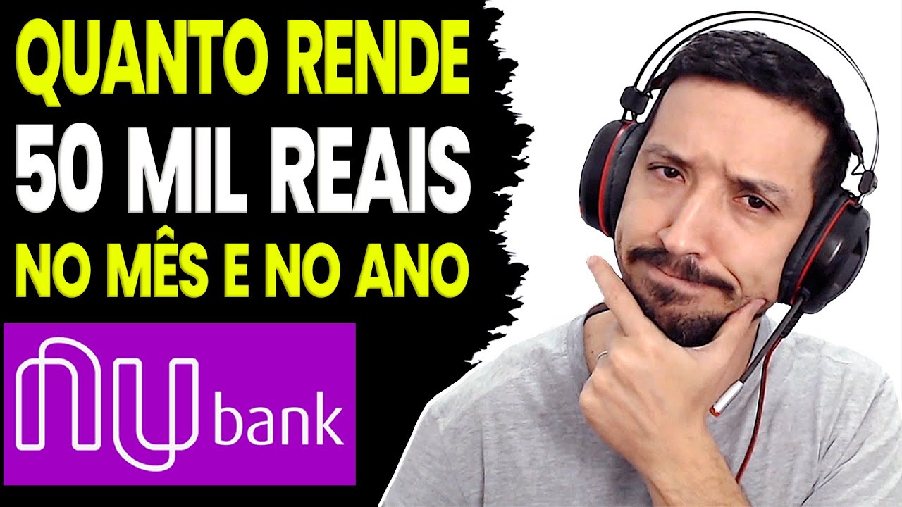 QUANTO RENDE 50 MIL REAIS NO M&Ecirc;S E NO ANO NAS CAIXINHAS DO NUBANK