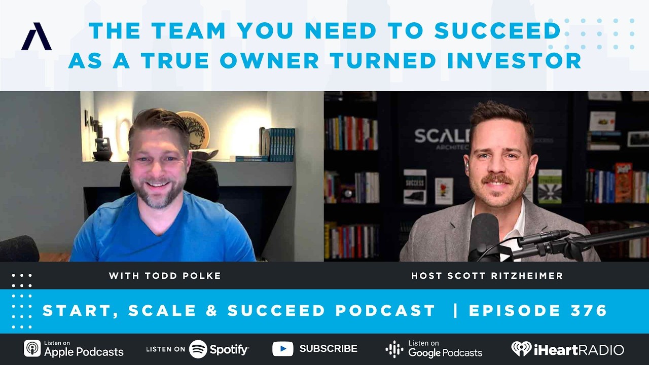 The Team you need to succeed as a True Owner turned investor with Todd Polke - Ep. 376