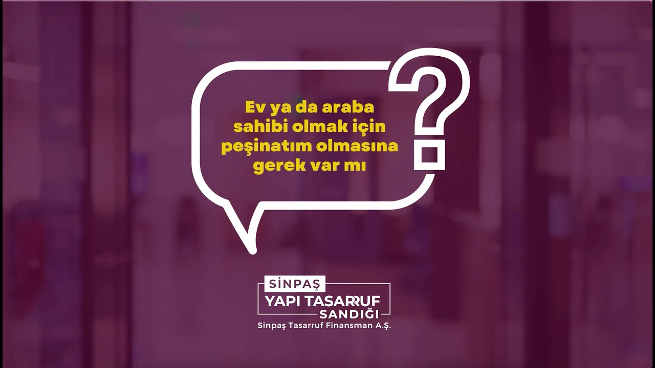 Ev ya da Araba Almak İ&ccedil;in Peşinatım Olmasına Gerek Var Mı?