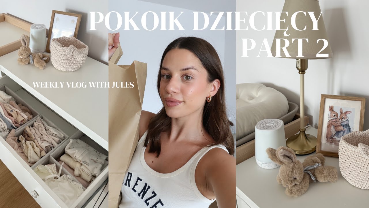 POKOIK DZIECIĘCY cz.2 + wyprawka / weekly vlog with Jules