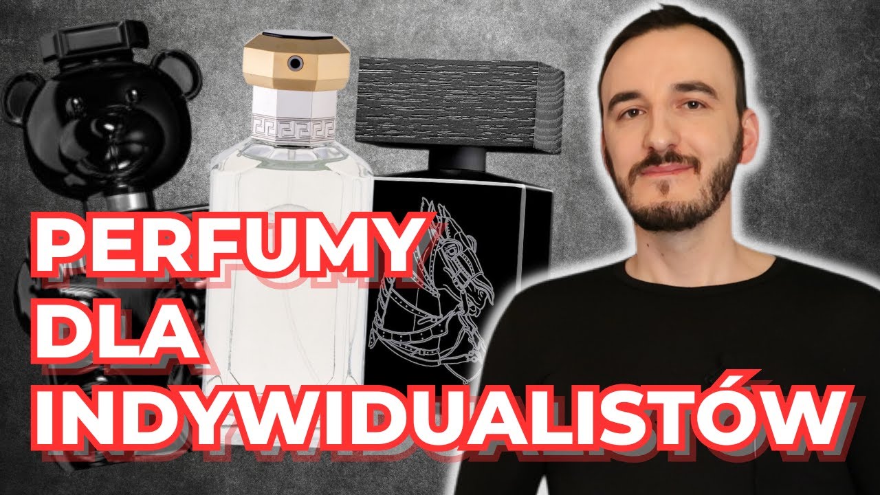PERFUMY DLA INDYWIDUALISTÓW / NIETYPOWE, CIEKAWE PERFUMY
