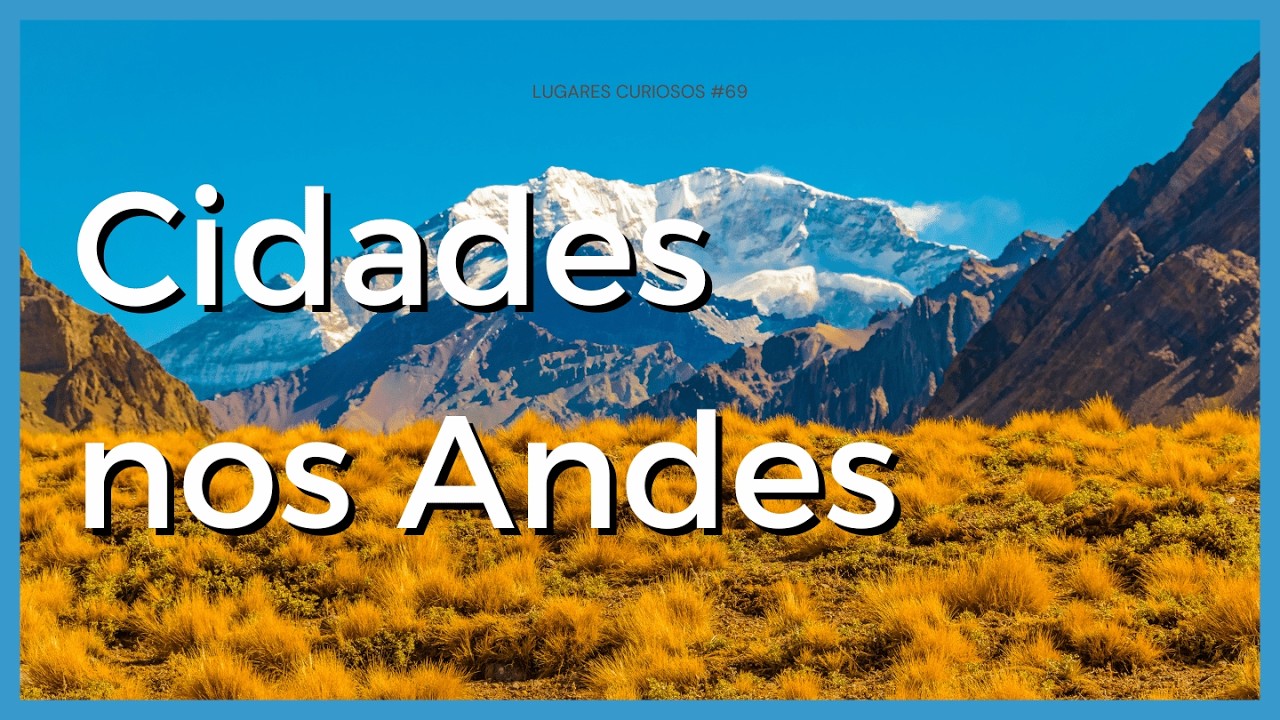 ⛰️7 CIDADES LOCALIZADAS NA CORDILHEIRA DOS ANDES