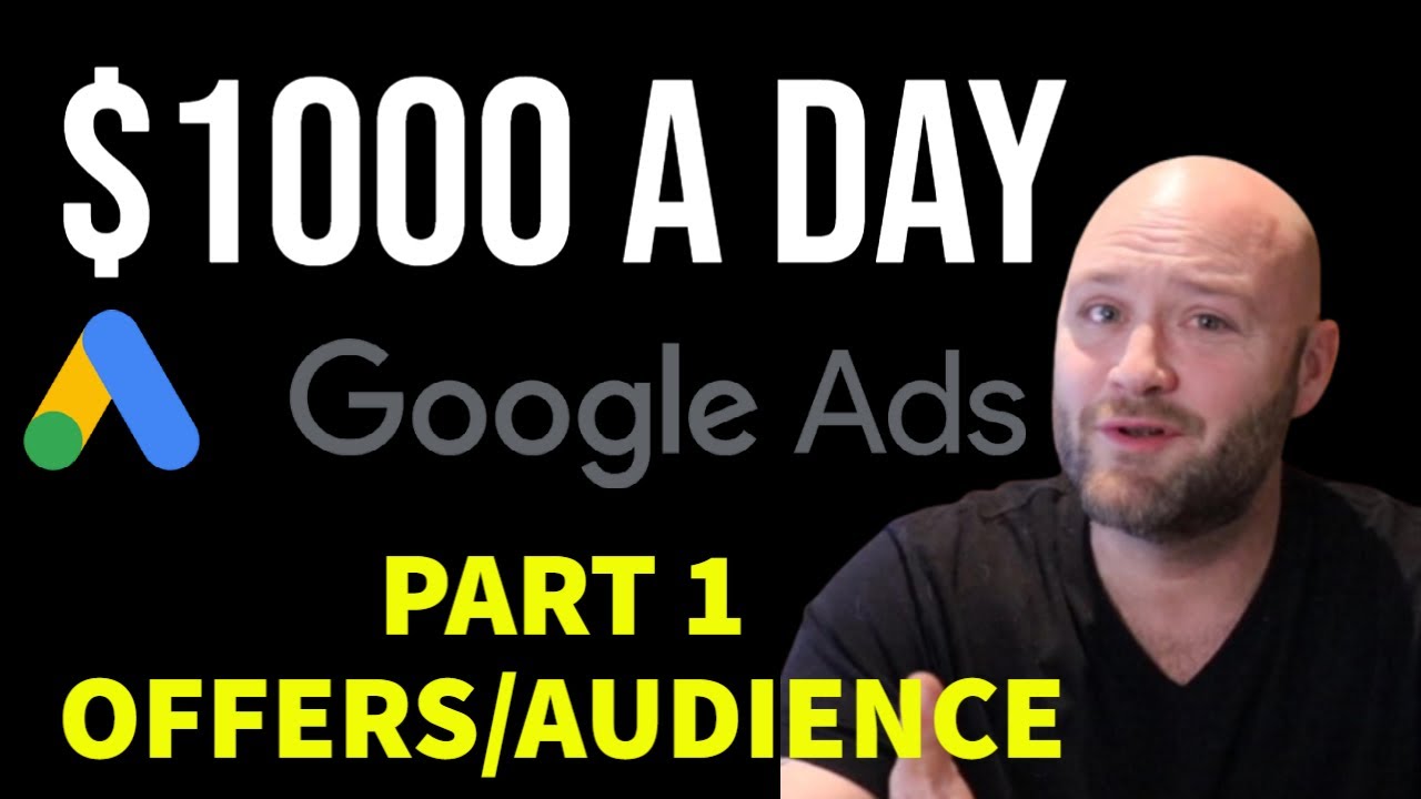 $1000 a Day Google Ads Affiliate Series (Part 1) - Choosing Offers & Target Audience