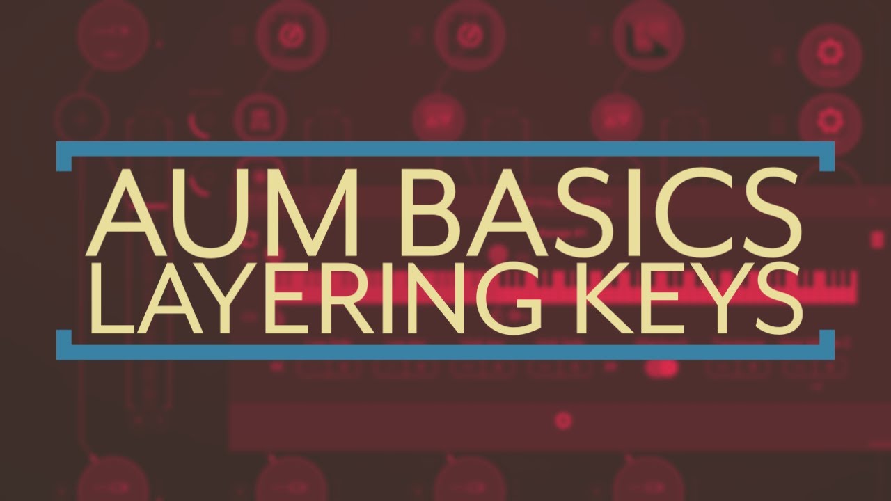 AUM Basics: How to Layer Keyboards