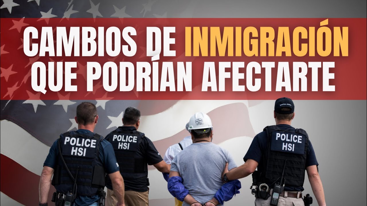¡Alerta de Deportación! Cambios en la Ley de Inmigración