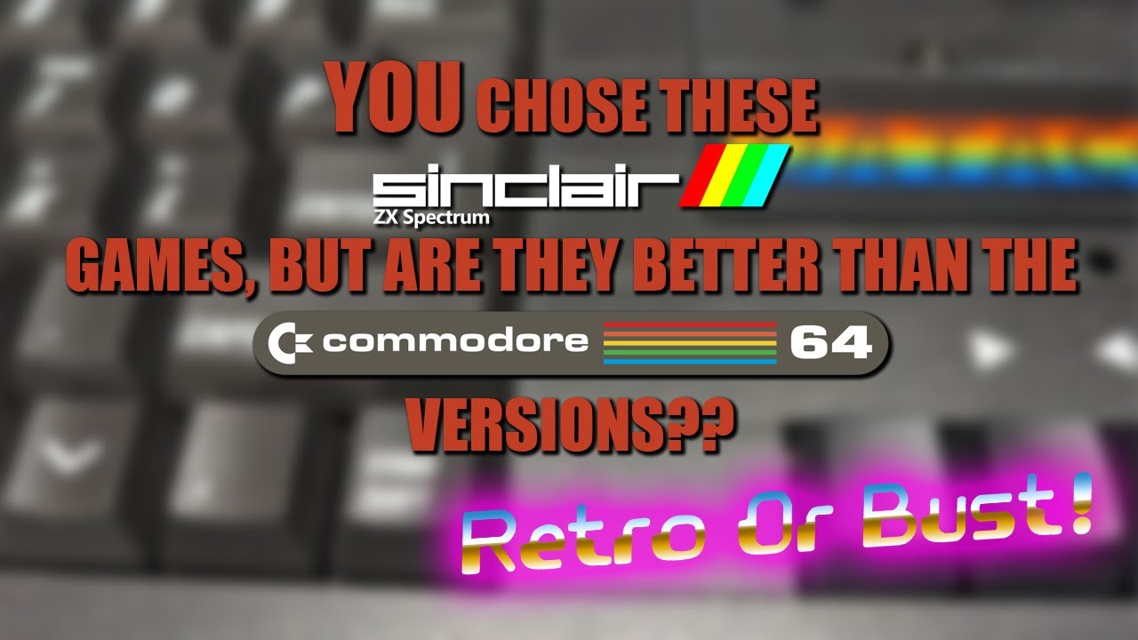 10 ZX Spectrum Games That YOU Think Are Better Than The C64 Versions! | Retro Or Bust!