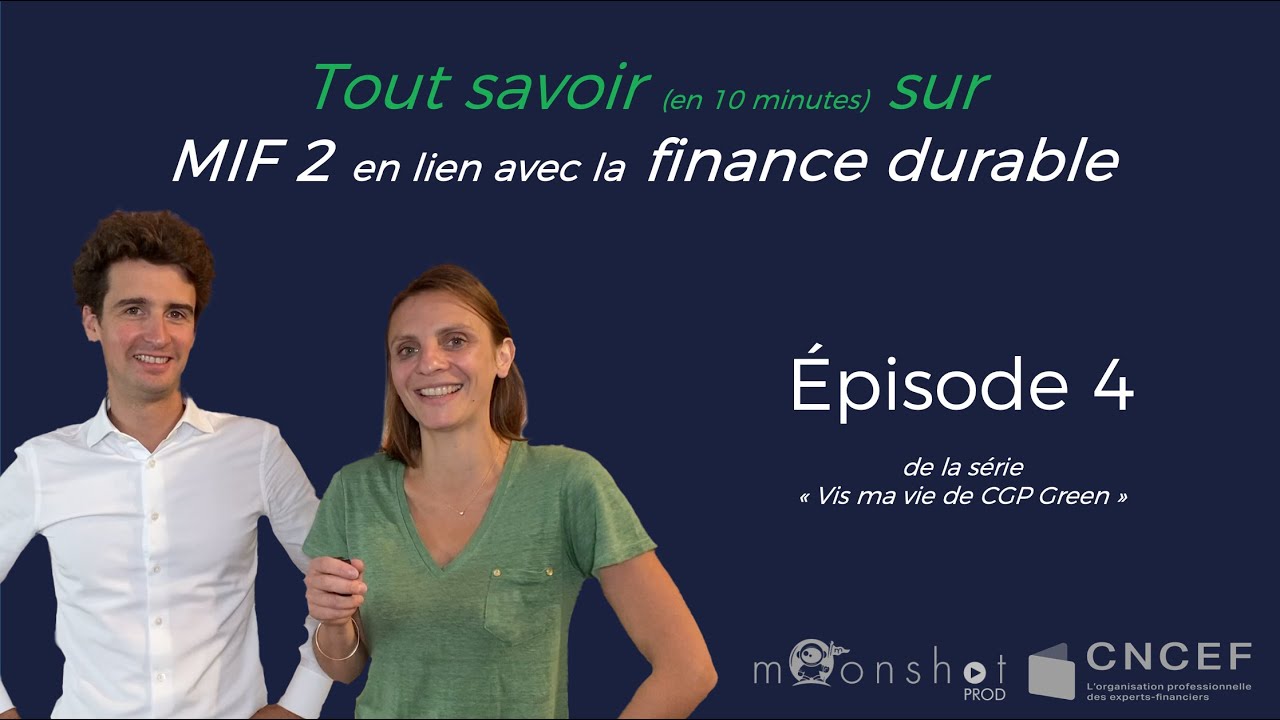 Episode 4 - Vis ma vie de CGP Green - Comprendre MIF II en lien avec la finance durable