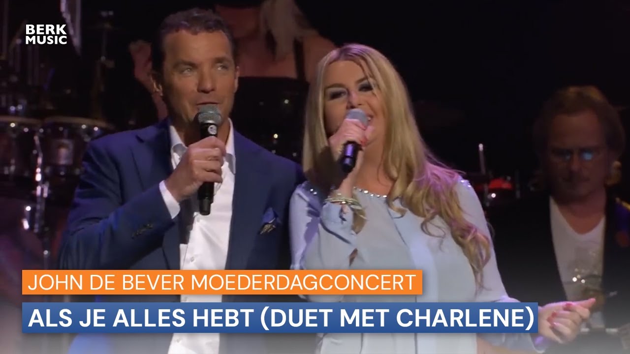 John De Bever Moederdagconcert  - Als Je Alles Hebt (Duet Met Charlene)