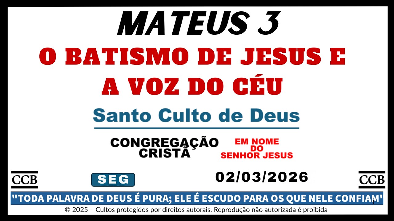 SANTO CULTO CCB HOJE | MATEUS 3 | O BATISMO DE JESUS E A VOZ DO CÉU | SEG – 02/03/2026