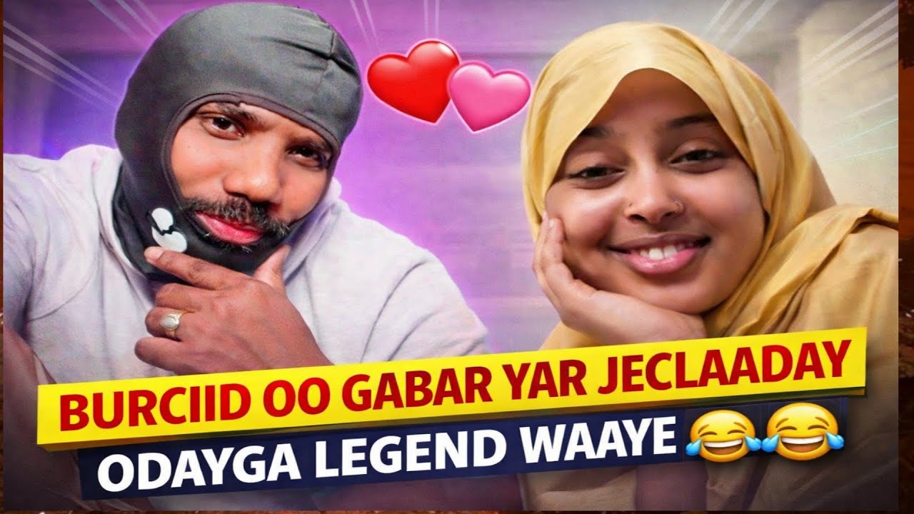 BURCIID OO GABAR YAR JECLAADAY ODAYGA LEGEND WAAYE 😂😂😂
