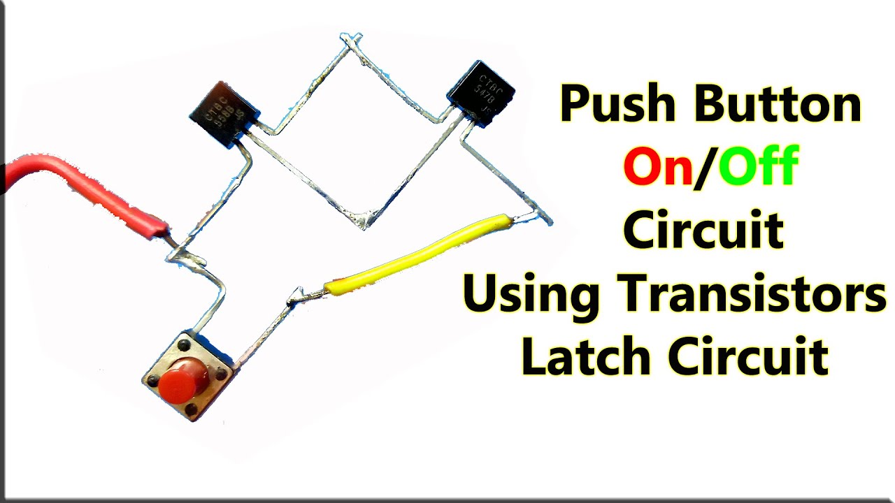 How To Make Push Button On Off Circuit Using Transistors, Latch On Off Circuit, Electronic DC Switch