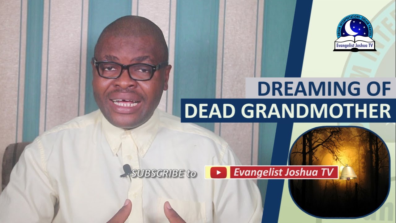 DREAMING OF DEAD GRANDMOTHER - Biblical Meaning Of Grandmother