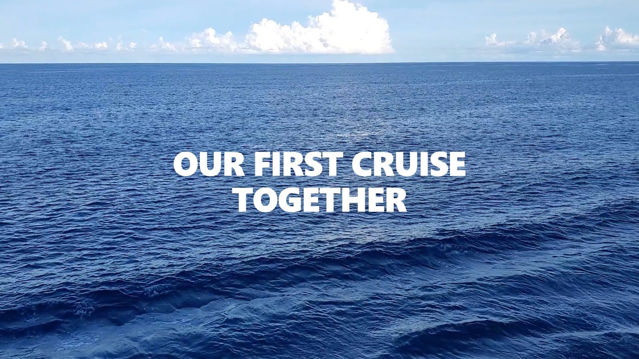 OUR FIRST CRUISE TOGETHER (All Week)
