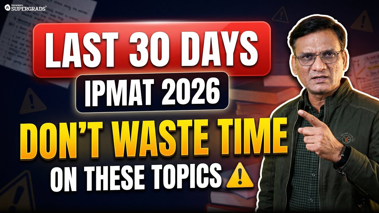 Stop Studying These Topics ❌ | Last 30 Days Strategy for IPMAT 2026