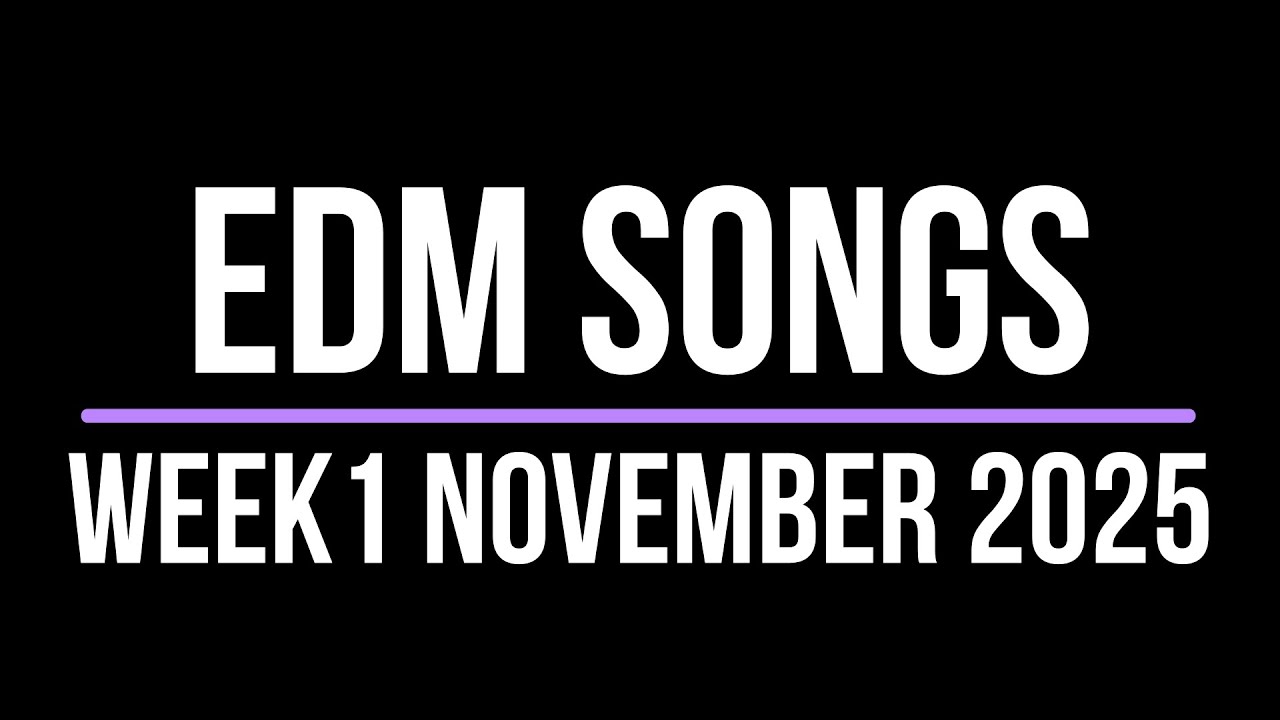 EDM SONGS WEEK 1 NOVEMBER 2025