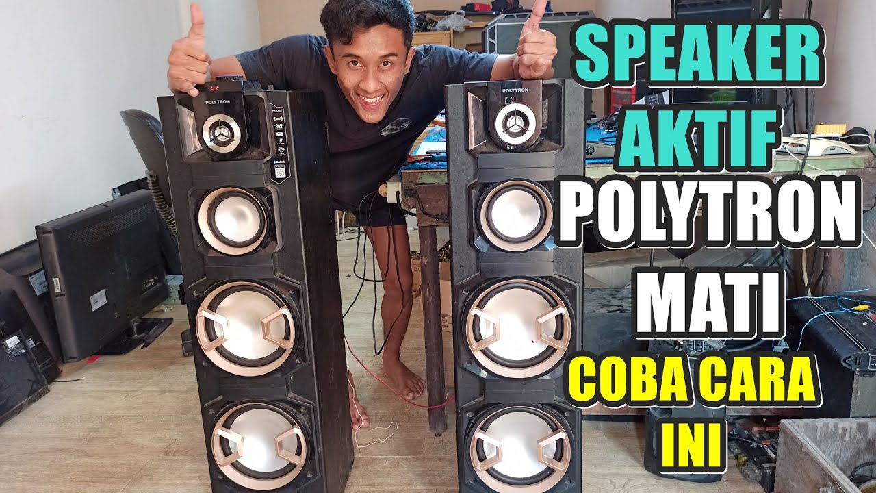Cara Memperbaiki Speaker aktif Polytron Mati Total Tidak Keluar Suara