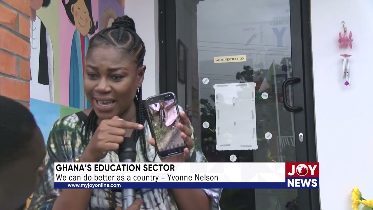 Ghana's Education Sector: We can do better as a country – Yvonne Nelson.