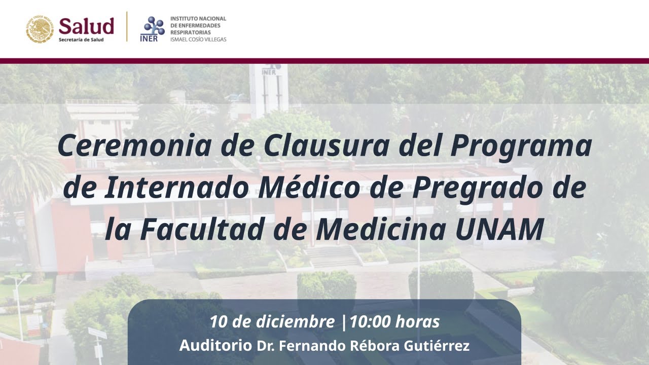 Ceremonia de Clausura del Programa de Internado Médico de Pregrado de la Facultad de Medicina UNAM