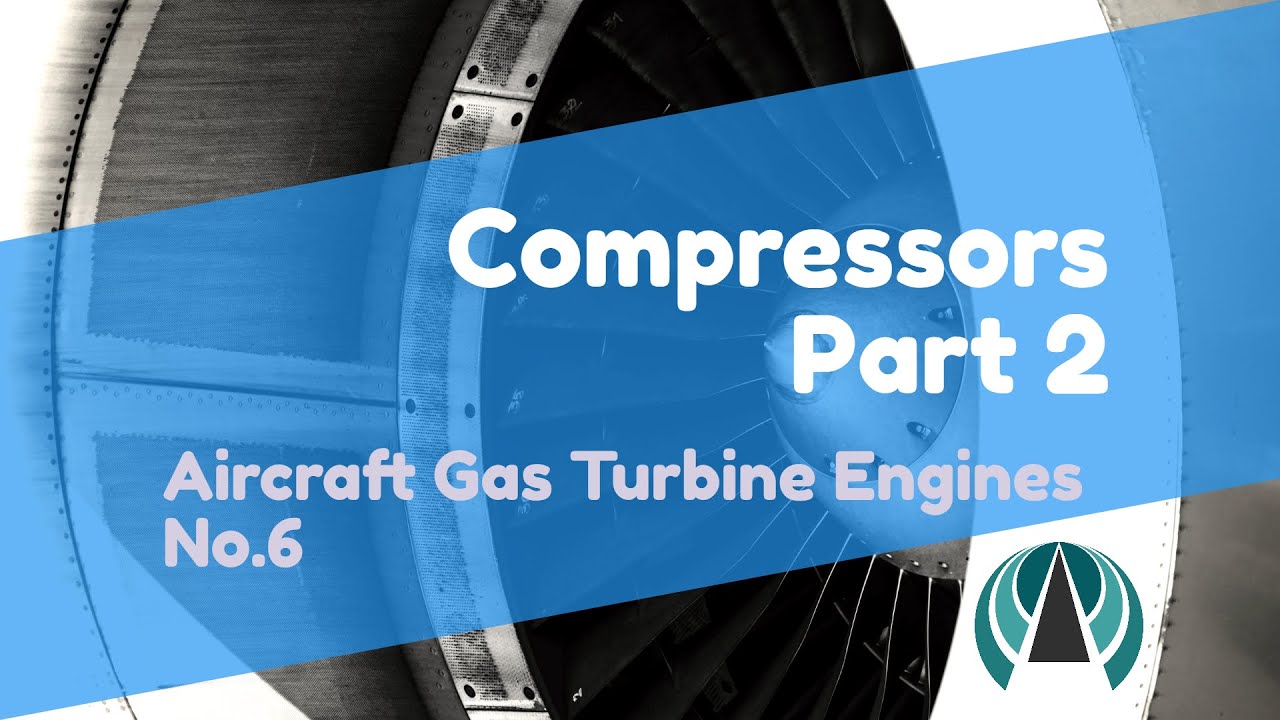 Compressors Part 2 - Aircraft Gas Turbine Engines #06