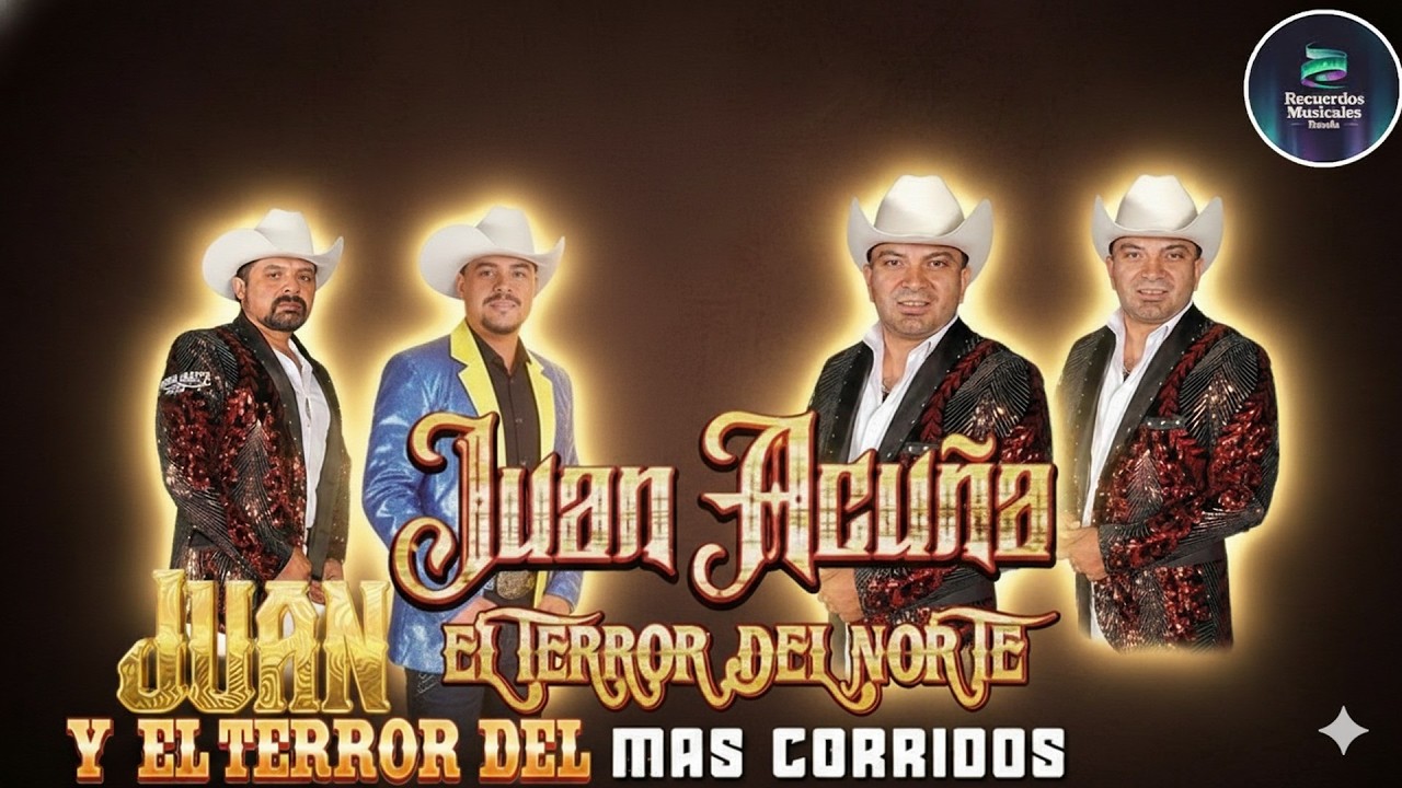 Juan Acuña Y El Terror Del Norte Sus Mejores Canciones 🔥 Corridos Norteños Mix Exitos