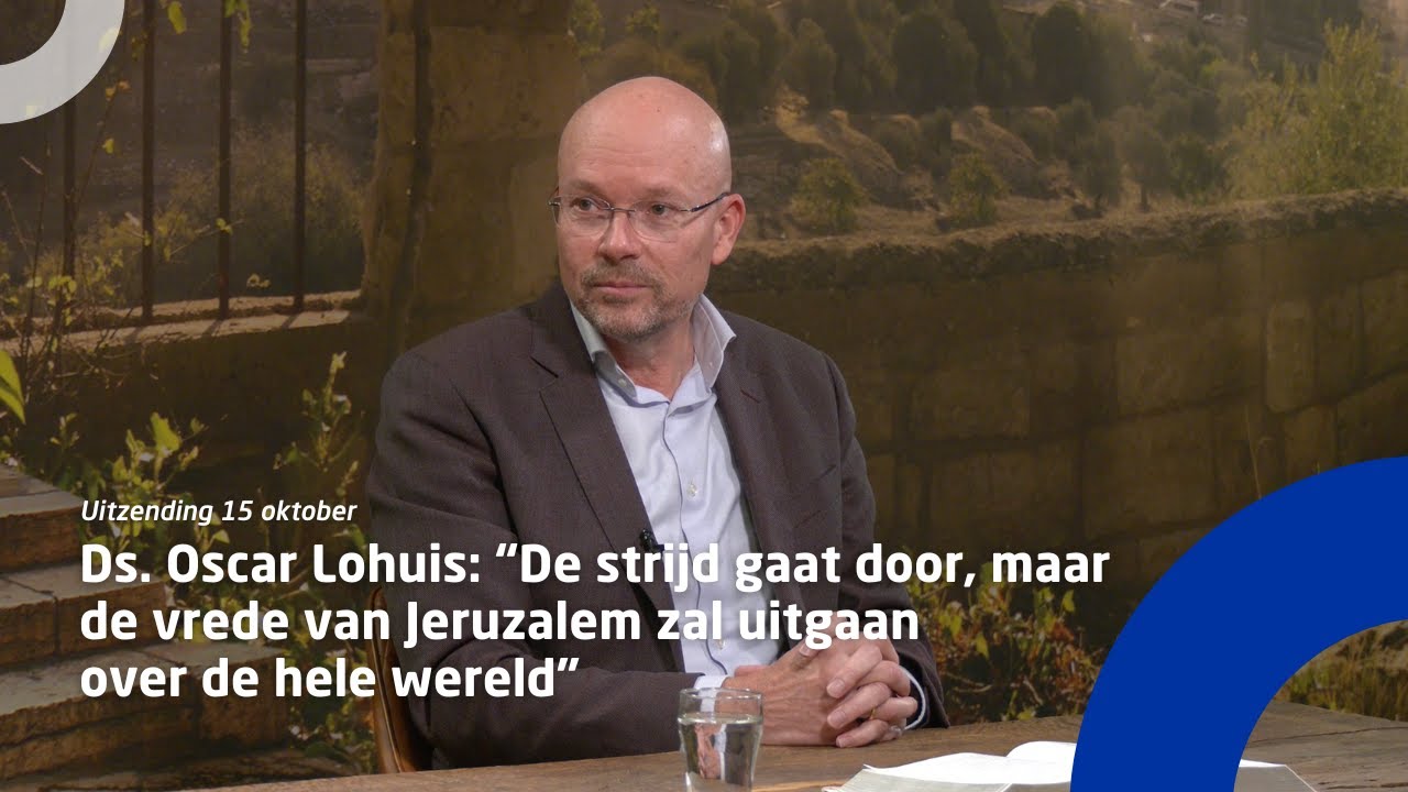Ds. Oscar Lohuis: “De strijd gaat door, maar de vrede van Jeruzalem zal uitgaan over de hele wereld”