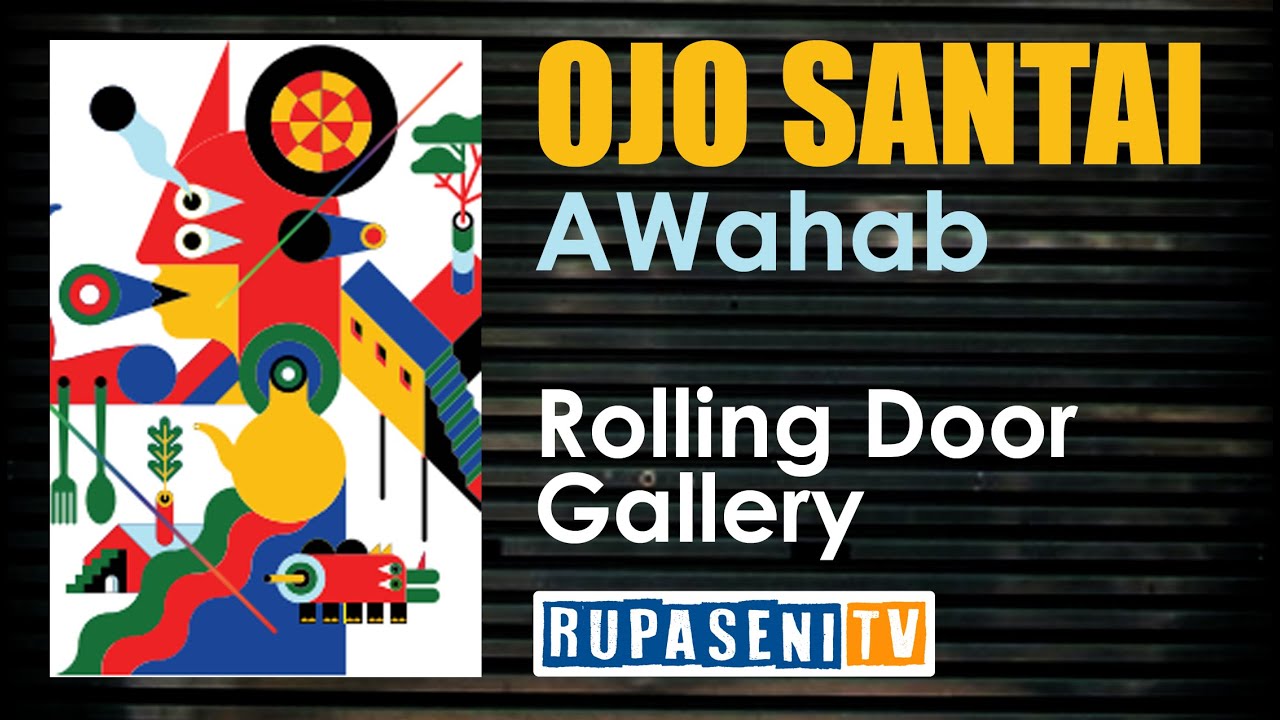 Art Exhibition - AWahab || Ojo Santai || Rolling Door Gallery