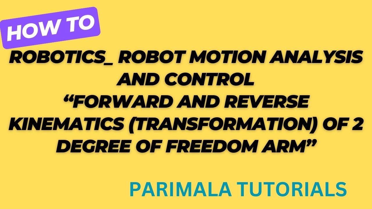 Robotics_ Robot Motion Analysis_ Forward and Reverse Kinematic (Transformation)of 2 DoF Arm