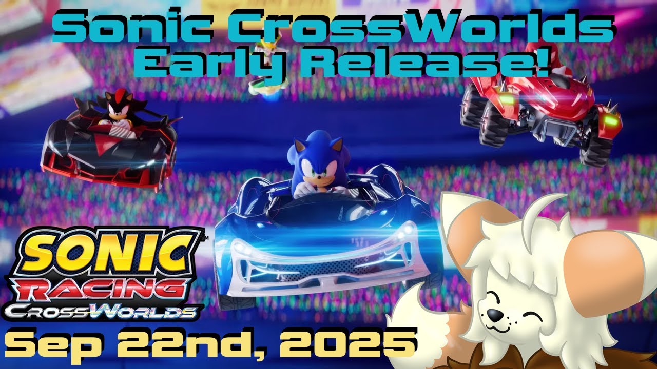 【SRCW】Sonic Racing: CrossWorlds Release Day! (Early Access) - 9/22/25