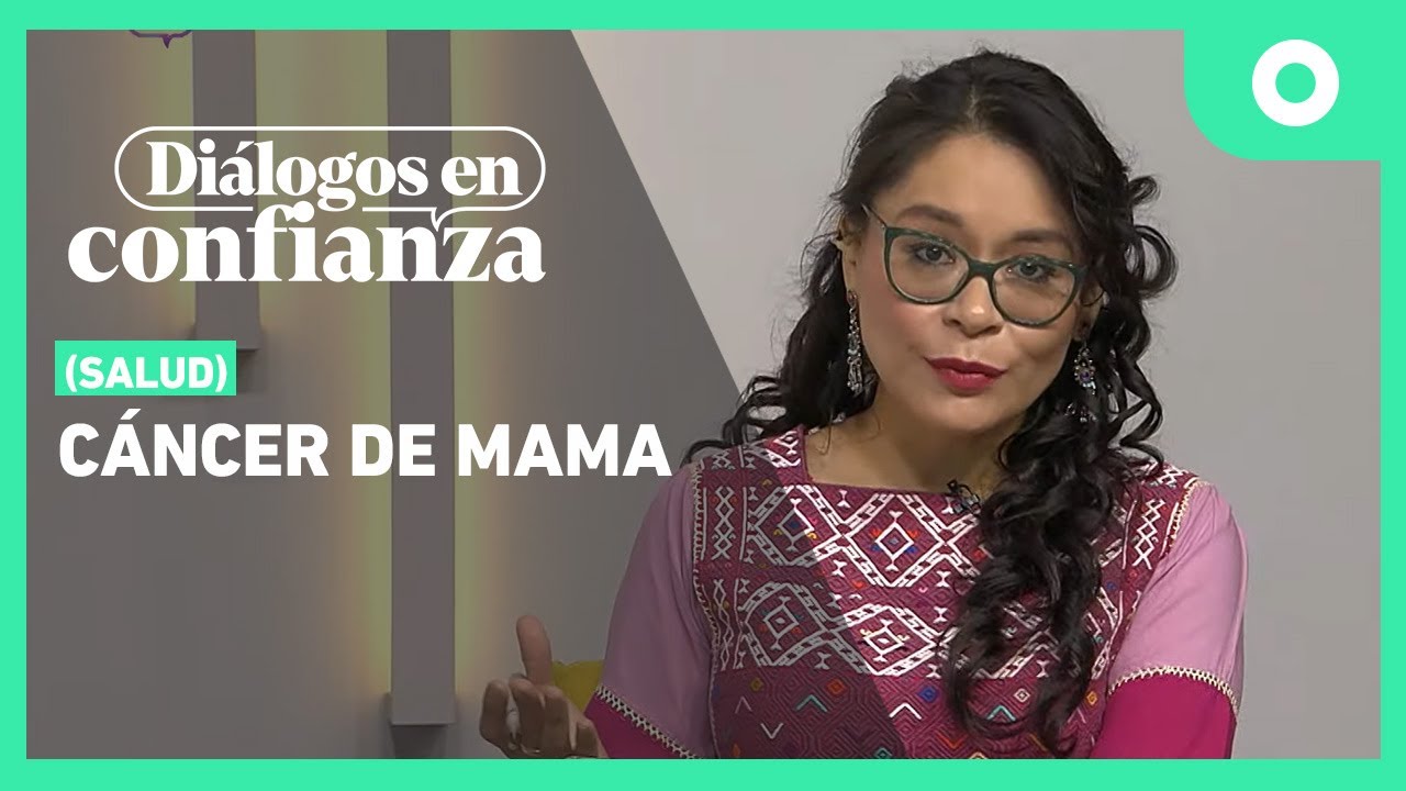 Diálogos en confianza (Salud) - Cáncer de mama (07/10/2024)