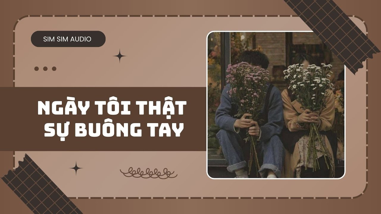 [FULL] NGÀY TÔI THẬT SỰ BUÔNG TAY | SIM SIM AUDIO 