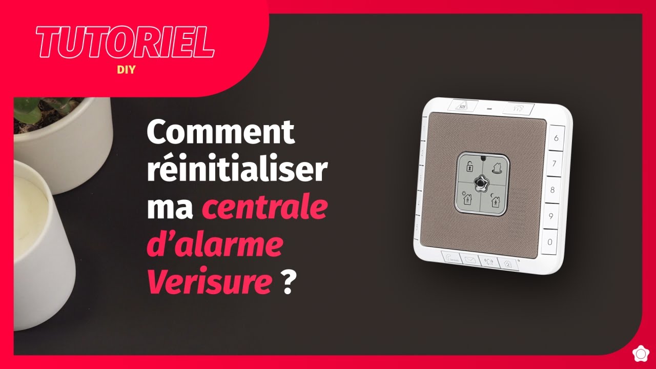 Comment réinitialiser votre centrale d'alarme ? - Tutoriel Verisure