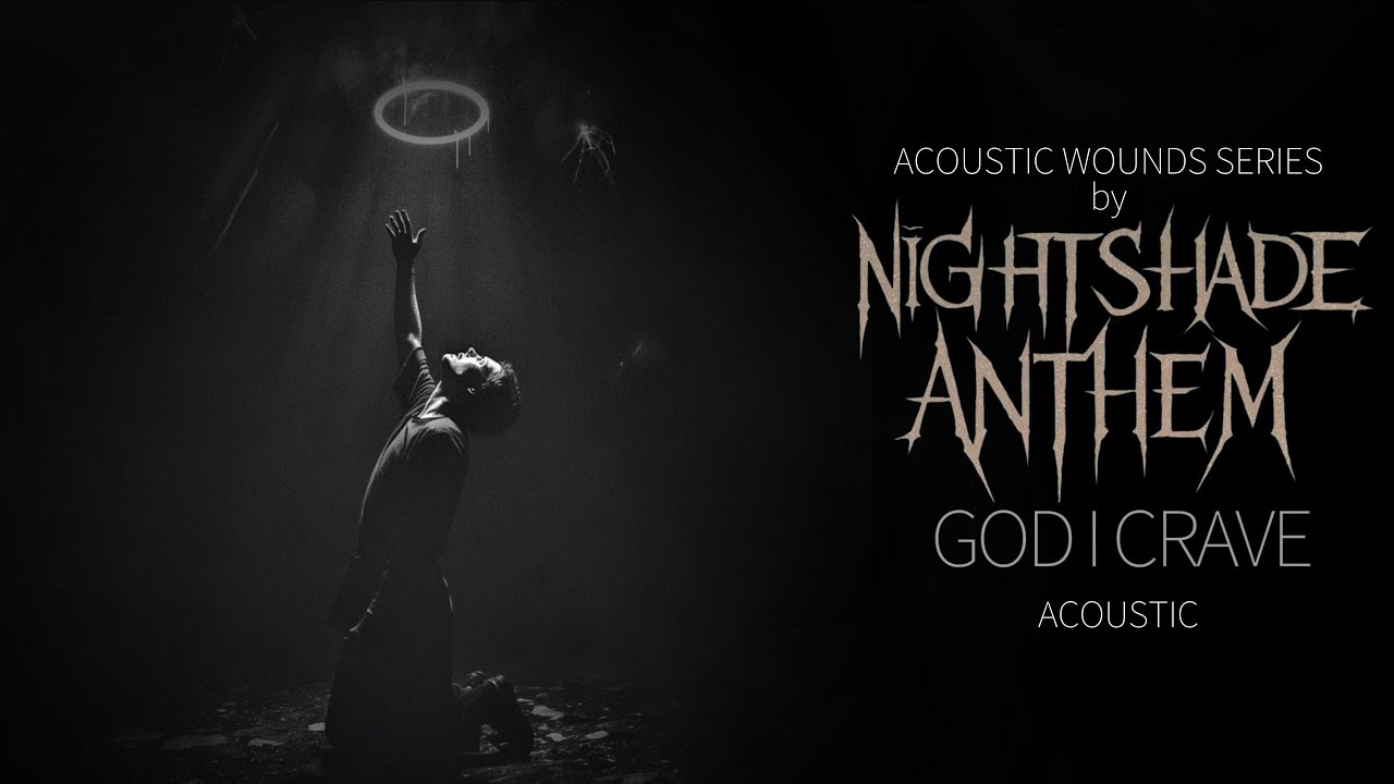 Nightshade Anthem - God I Crave (Acoustic Wounds Series)