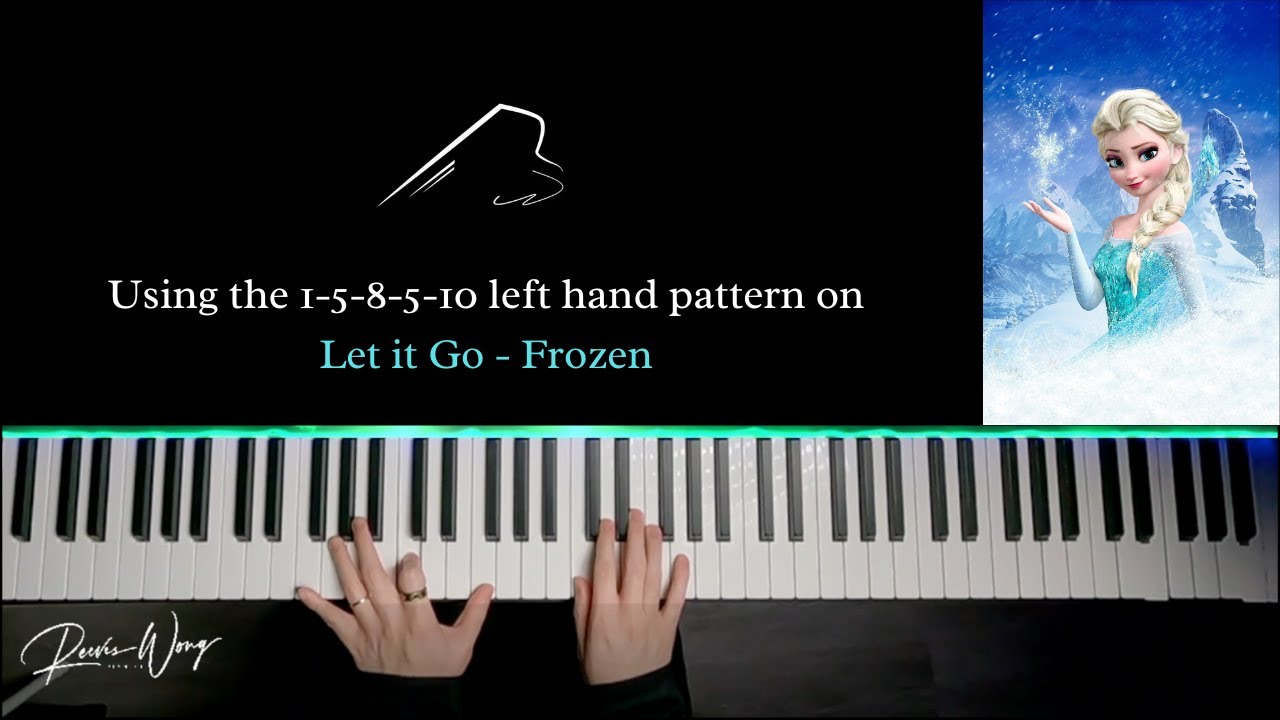 Using the 1-5-8-5-10 left hand pattern on Let It Go
