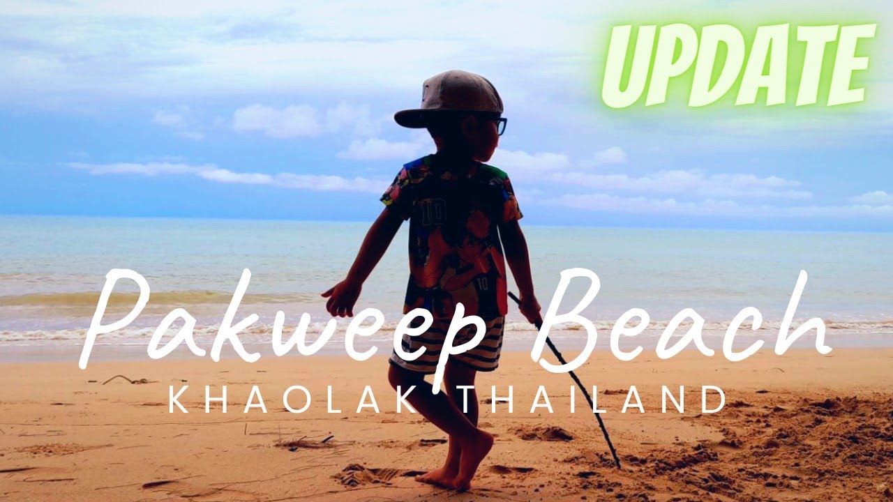 Update! Pakweep Beach Khaolak Thailand | Sean Daniel - Adventures and Relaxation