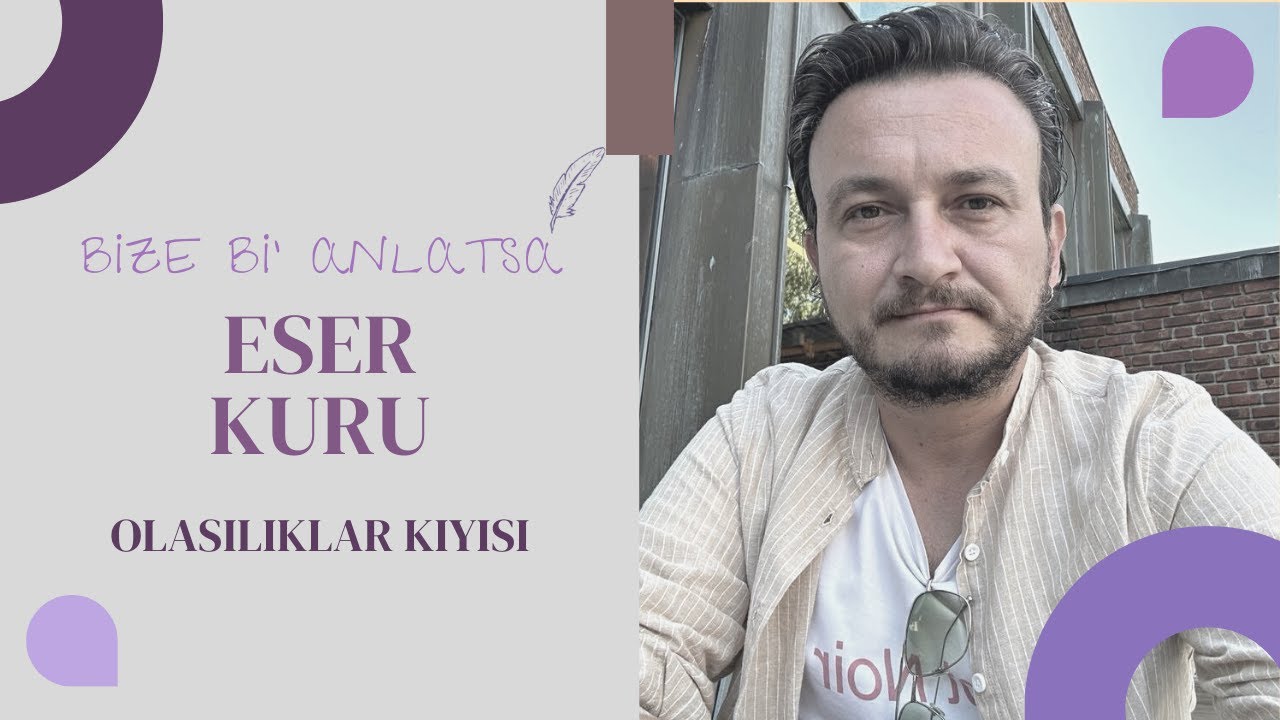 Kitap Söyleşileri - Eser Kuru - Olasılıklar Kıyısı