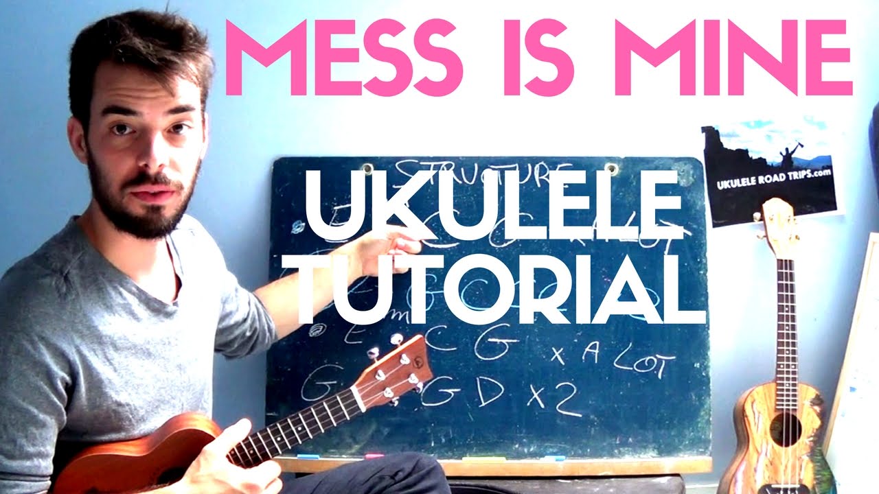 MESS IS MINE - Ukulele Lesson/Tutorial Extended - Vance Joy - ukuleleroadtrips.com