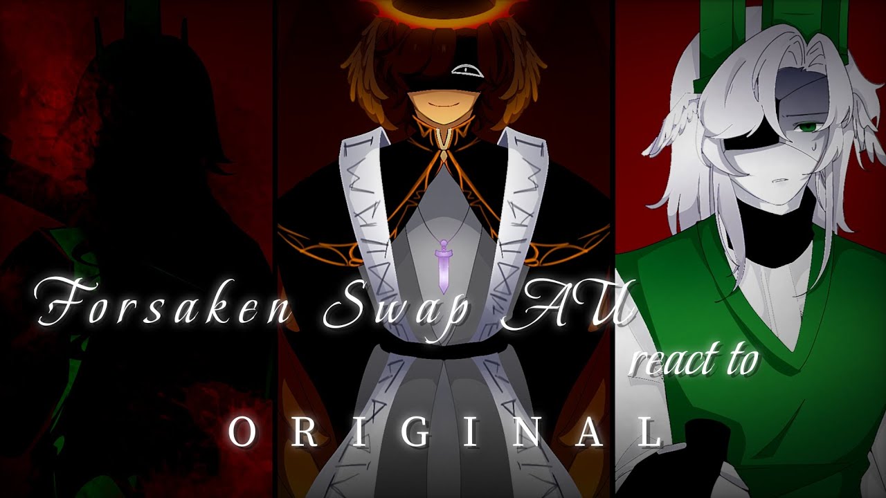 Forsaken Swap AU react to Original||Angst/Ship?||No x2 speed||