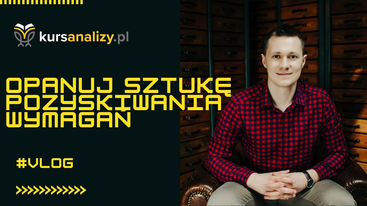 Opanuj sztukę pozyskiwania wymagań