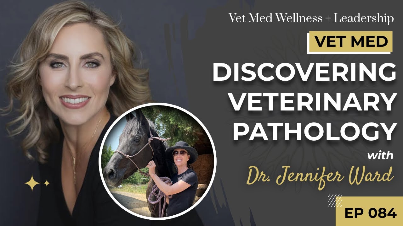 Episode 84: Discovering Veterinary Pathology with Dr. Jennifer Ward