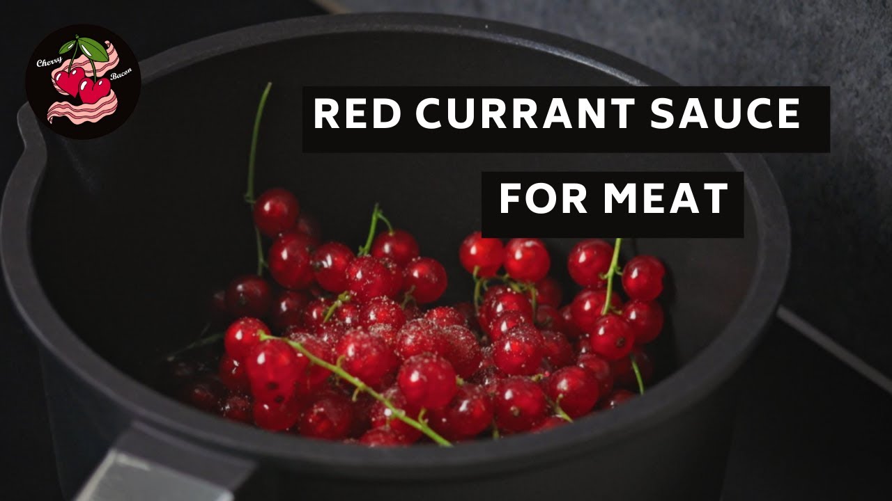 Fresh Red Currant Sauce for Meat and Fish