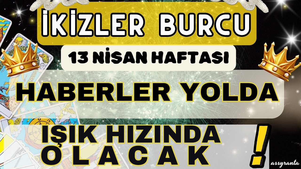 İKİZLER BURCU 👑 HABERLER YOLDA❗IŞIK HIZINDA OLACAK 🕊️ 13 NİSAN HAFTASI BUR&Ccedil; YORUMU 🕊️
