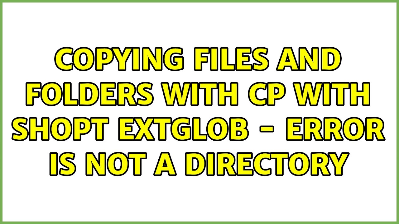 Ubuntu: Copying files and folders with cp with shopt extglob - error is not a directory