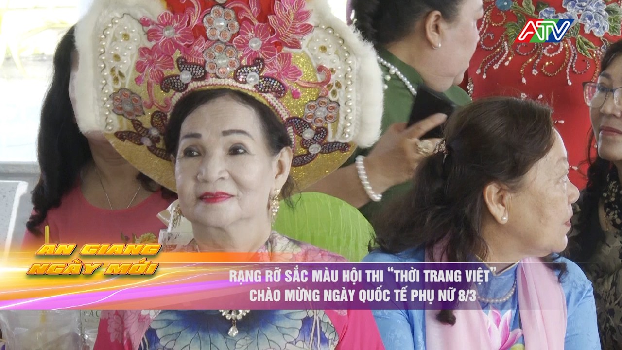 Rạng rỡ sắc màu hội thi “Thời trang Việt” chào mừng ngày Quốc tế Phụ nữ 8/3 | Truyền hình An Giang 2