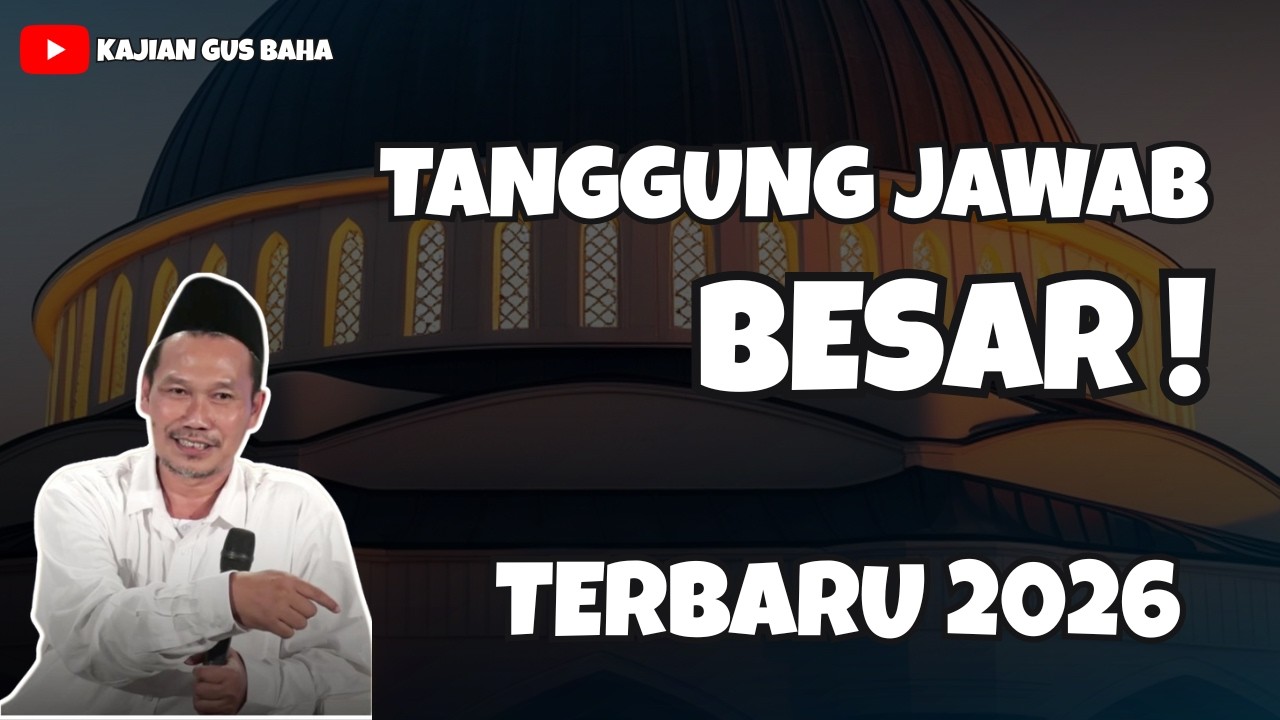 JANGAN SEMBARANGAN JADI PEMIMPIN! PENJELASAN  GUS BAHA BIKIN MERINDING | NGAJI GUS BAHA TERBARU 2026