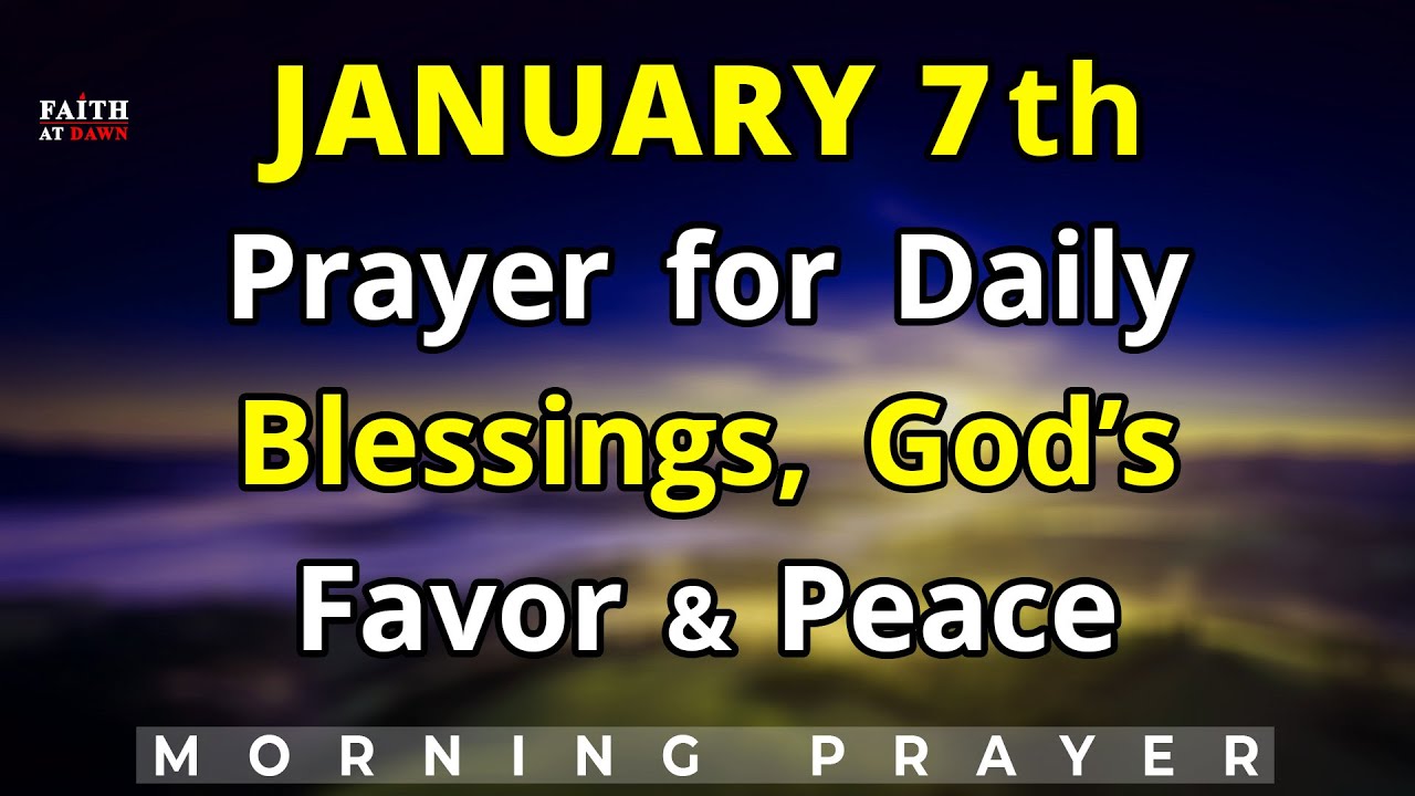 7th January Morning Prayer for Daily Blessings, God’s Favor & Peace | Wednesday, January 7, 2026